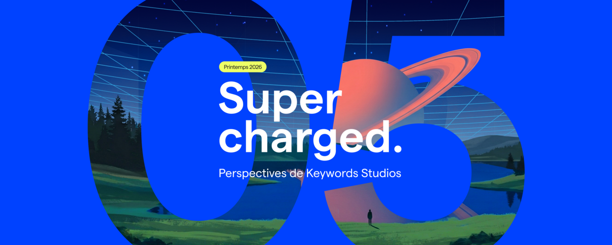 Supercharged. Perspectives de Keywords Studios. Edition 05.