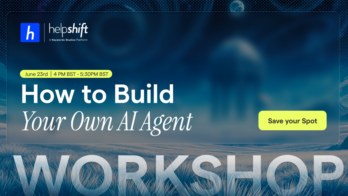 Helpshift workshop: How to build your own AI agent. Save your spot.