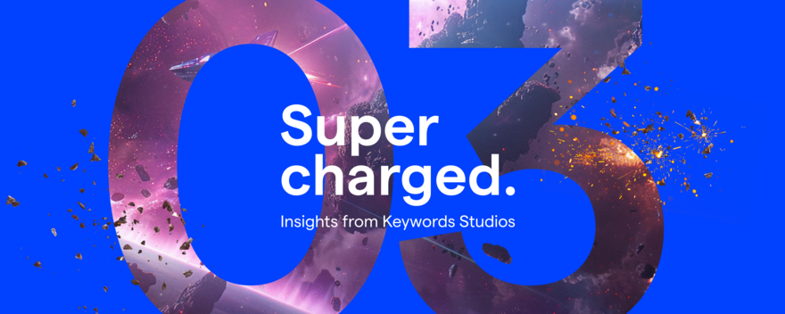 Supercharged 03: Insights from Keywords Studios over a blue background