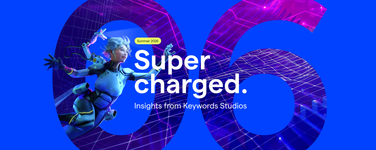 Supercharged: Insights from Keywords Studios Edition: 06